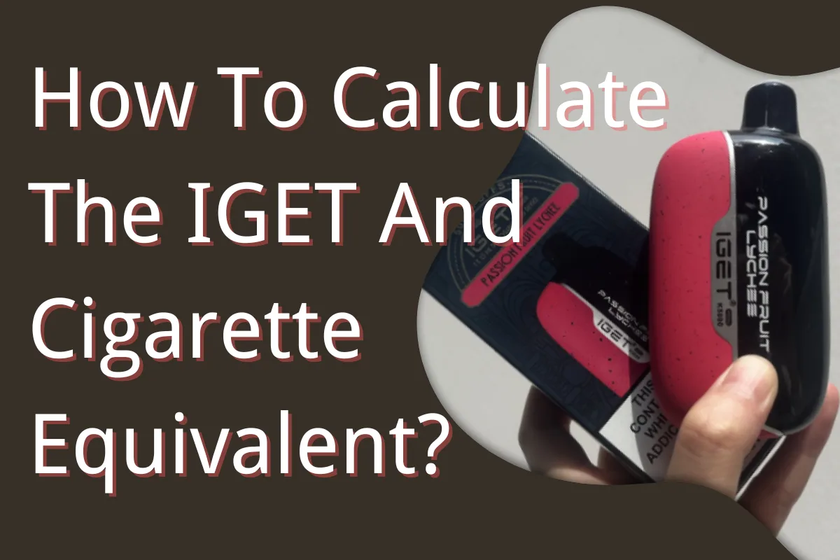 How To Calculate The IGET And Cigarette Equivalent?