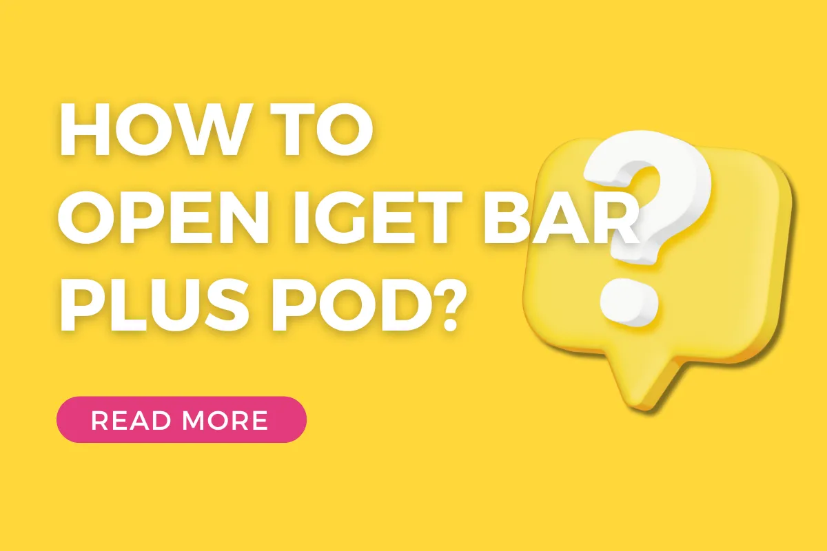 How To Open IGET Bar Plus Pod