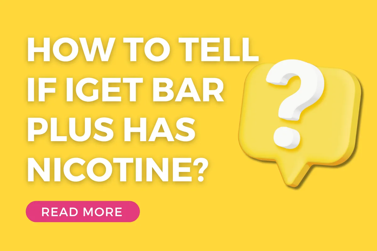 How To Tell If IGET Bar Plus Has Nicotine?