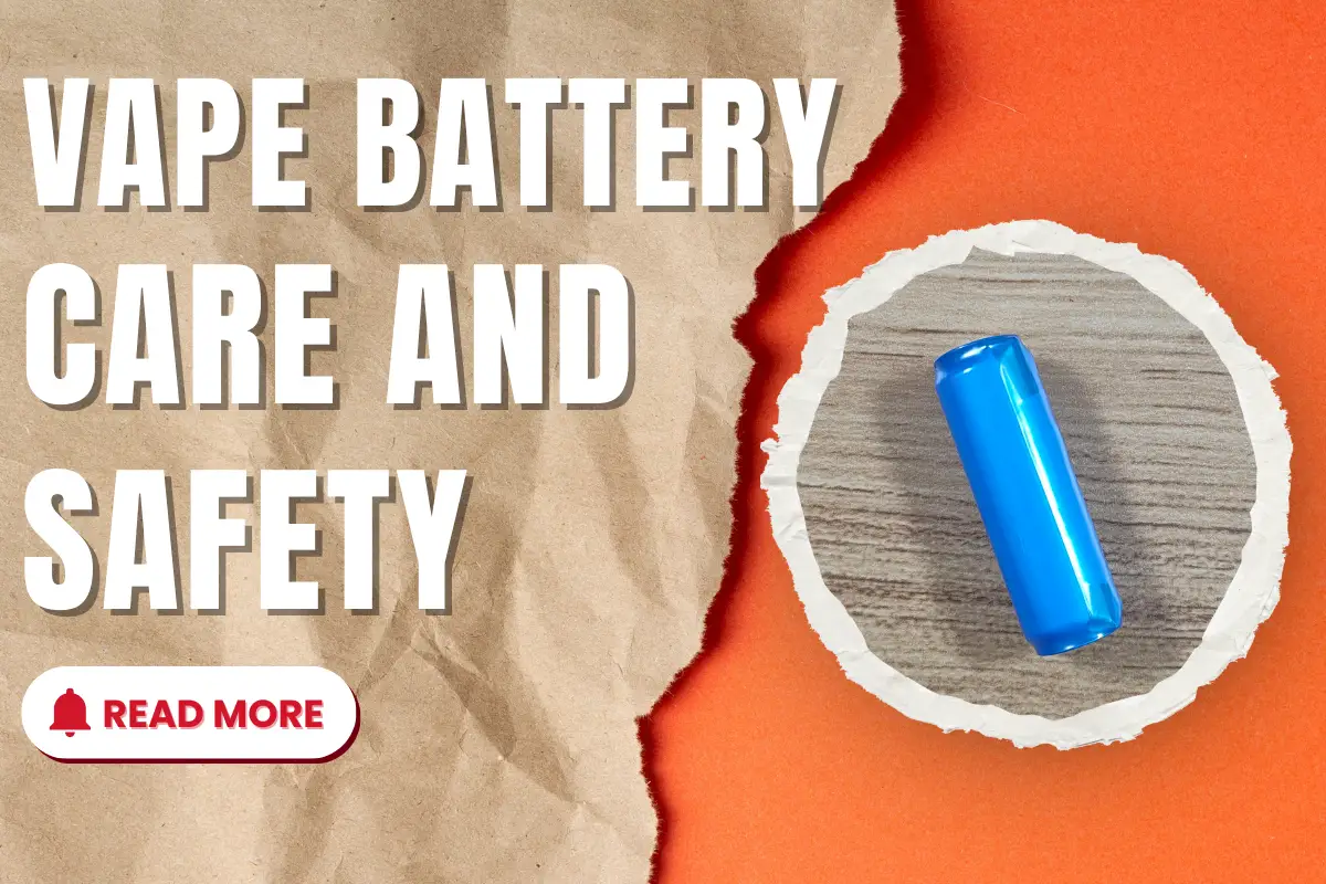 Vape Battery Care And Safety