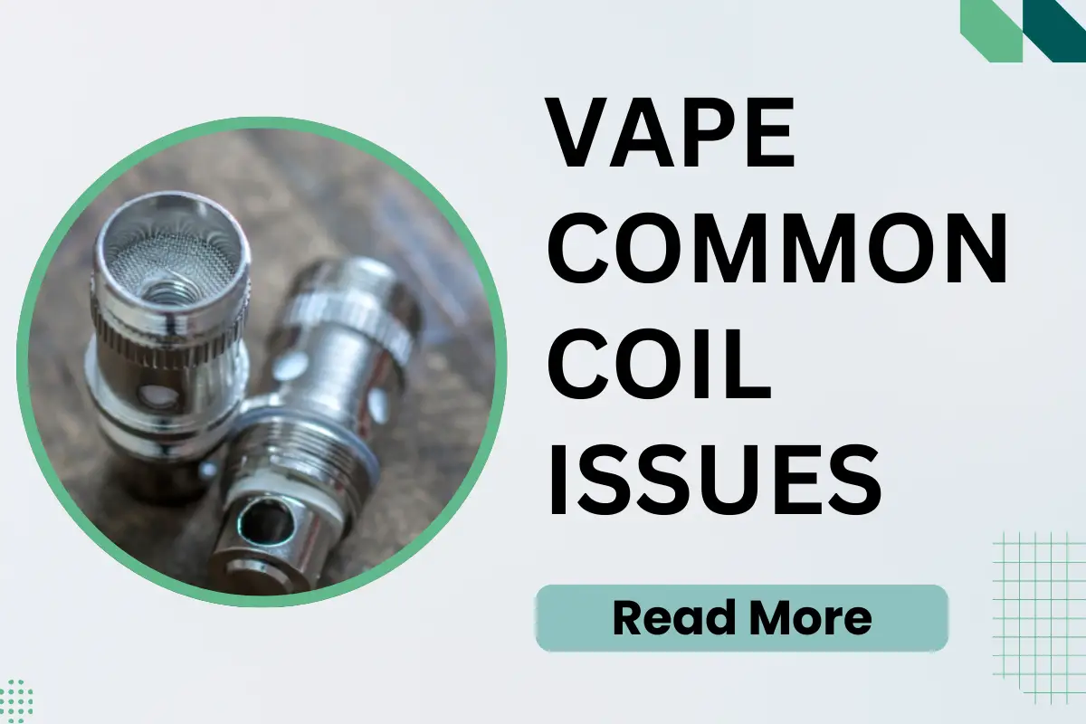 Vape Common Coil Issues