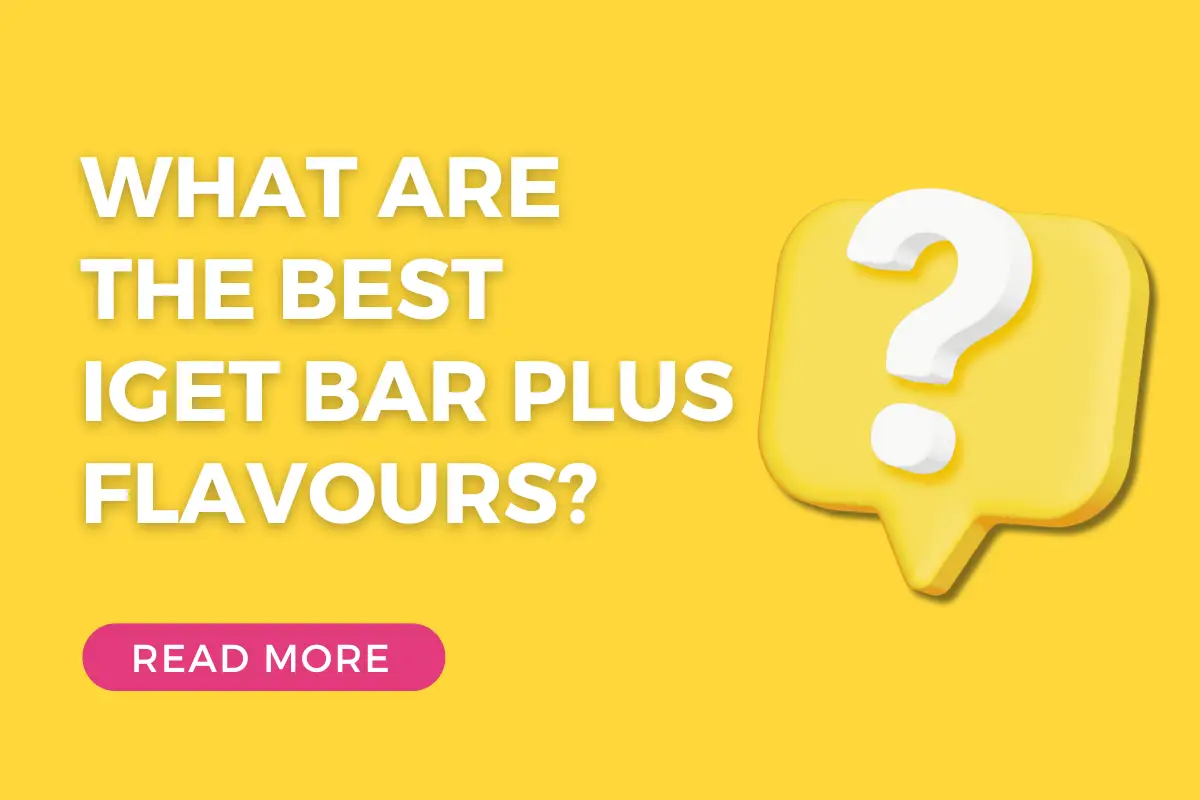 What Are The Best IGET Bar Plus Flavours?